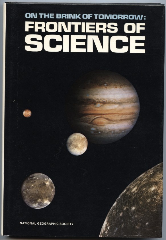 On The Brink Of Tomorrow Frontiers Of Science by National Geographic Society Published 1982