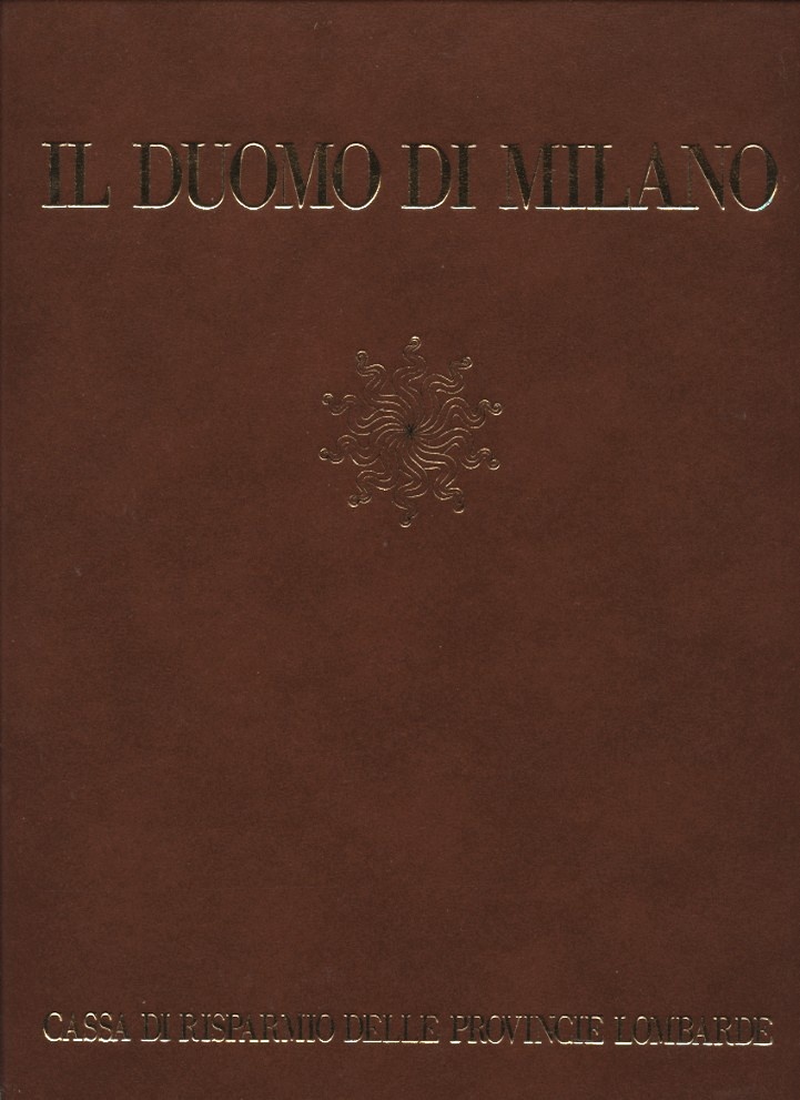 Il Duomo Di Milano by Carlo Ferrari da Passano Angiola Maria Romanini and Ernesto Brivio Published 1973