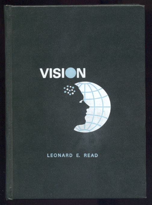 Vision by Leonard E Read Published 1978