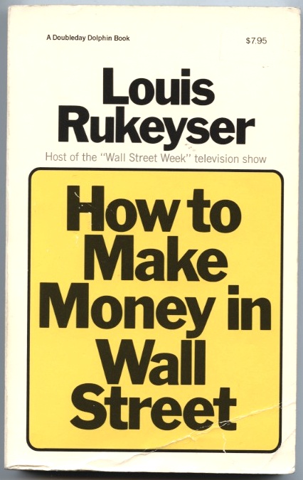 How To Make Money In Wall Street by Louis Rukeyser Published 1976