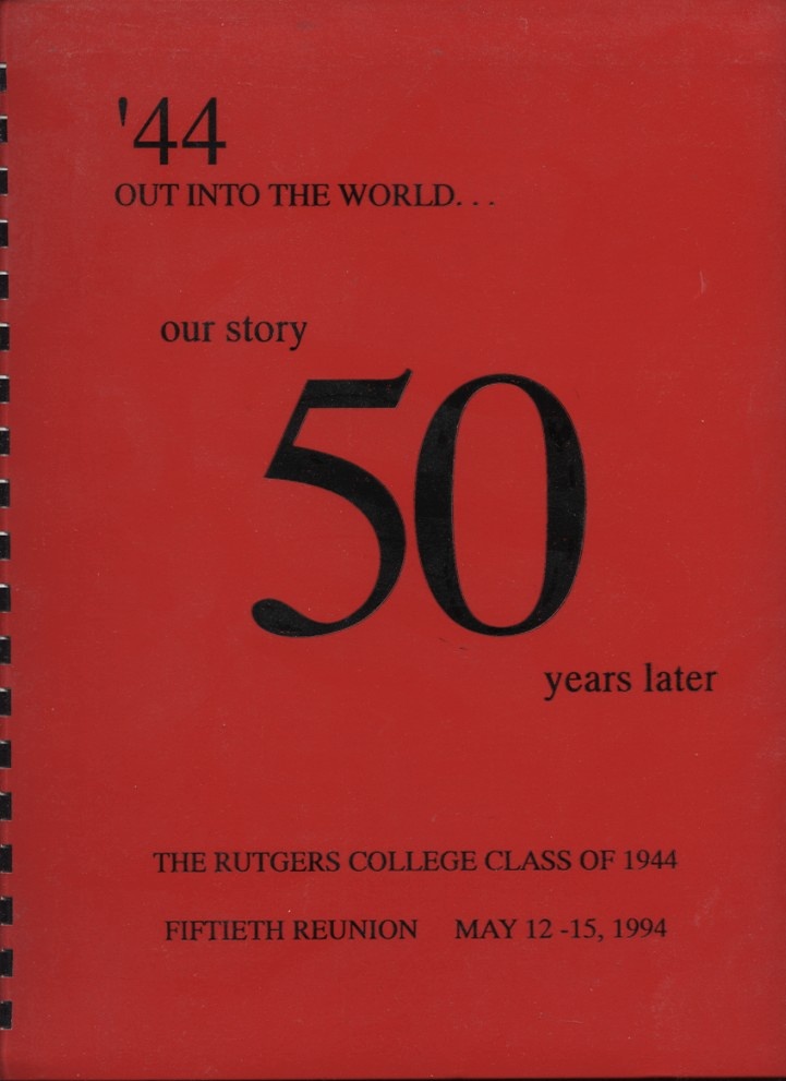 The Rutgers College Class of 1944 Fiftieth Reunion by Jay and Jean Comeforo Published 1994