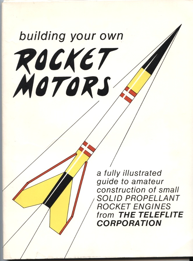 Building Your Own Rocket Motors by Teleflite Published 1983