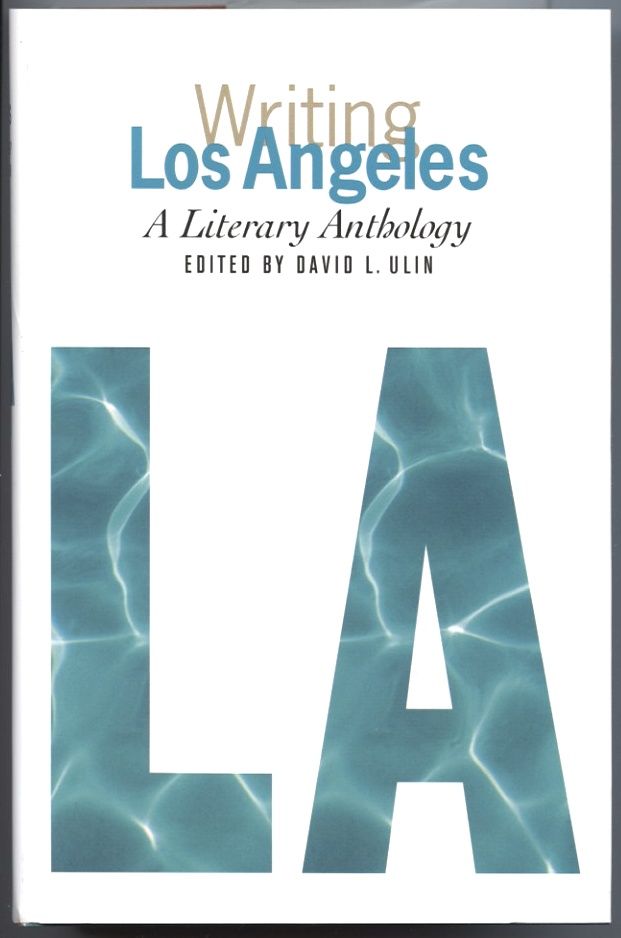 Writing Los Angeles A Literary Anthology by David L Ulin Published 2002