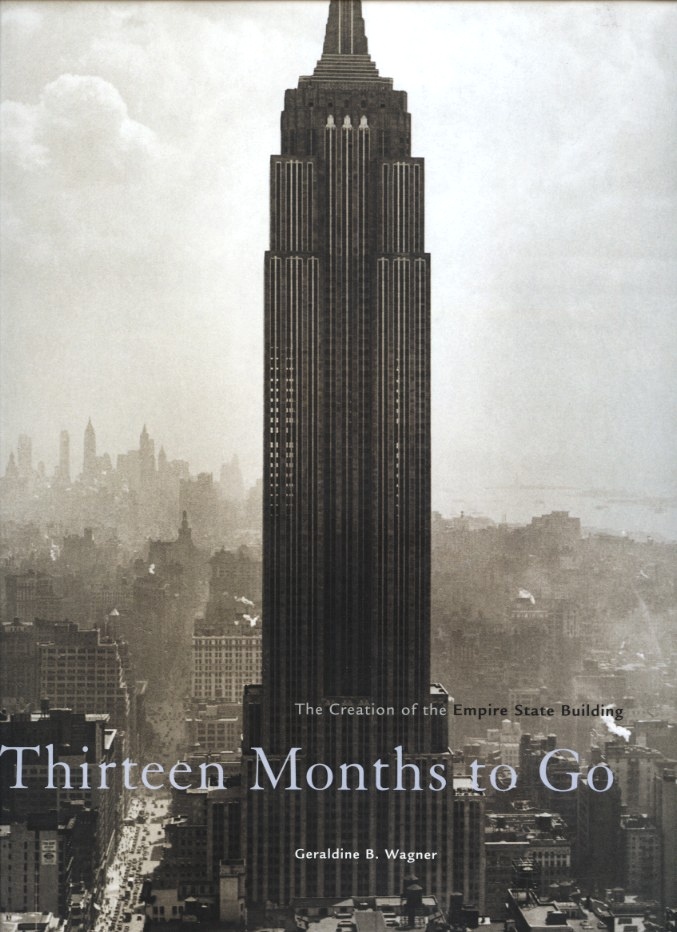 Thirteen Months To Go The Creation of the Empire State Building by Geraldine Wagner Published 2003